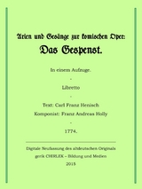 Arien und Gesänge zur komischen Oper: Das Gespenst. - Carl Franz Henisch