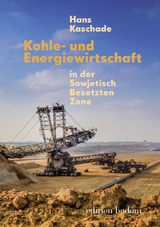 Kohle- und Energiewirtschaft in der Sowjetisch Besetzten Zone - Hans Kaschade