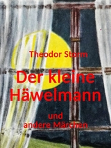 Der kleine Häwelmann und andere Märchen - Theodor Storm