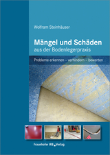 Mängel und Schäden aus der Bodenlegerpraxis - Wolfram Steinhäuser