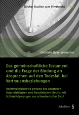 Das gemeinschaftliche Testament und die Frage der Bindung an Absprachen auf den Todesfall bei Vertrauensbeziehungen - Christelle Haas-Leimacher