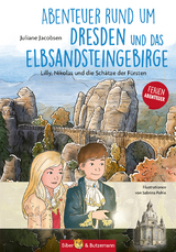 Abenteuer rund um Dresden und das Elbsandsteingebirge - Lilly, Nikolas und die Schätze der Fürsten - Juliane Jacobsen