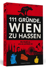 111 Gründe, Wien zu hassen - Markus Lust