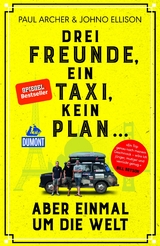 Drei Freunde, ein Taxi, kein Plan ... - Paul Archer, Johno Ellison