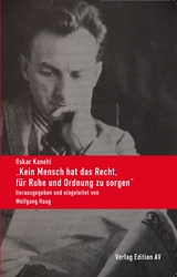 „Kein Mensch hat das Recht, für Ruhe und Ordnung zu sorgen“ - Oskar Kanehl