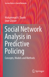 Social Network Analysis in Predictive Policing - Mohammad A. Tayebi, Uwe Glässer