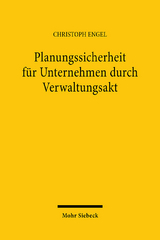 Planungssicherheit für Unternehmen durch Verwaltungsakt - Christoph Engel