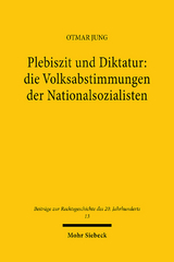 Plebiszit und Diktatur: die Volksabstimmungen der Nationalsozialisten - Otmar Jung