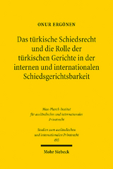 Das türkische Schiedsrecht und die Rolle der türkischen Gerichte in der internen und internationalen Schiedsgerichtsbarkeit - Onur Ergönen