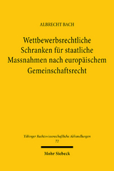 Wettbewerbsrechtliche Schranken für staatliche Massnahmen nach europäischem Gemeinschaftsrecht - Albrecht Bach