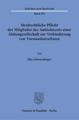 Strafrechtliche Pflicht der Mitglieder des Aufsichtsrats einer Aktiengesellschaft zur Verhinderung von Vorstandsstraftaten. - Max Schwerdtfeger