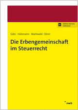 Die Erbengemeinschaft im Steuerrecht - Hellmut Götz, Christoph Hülsmann, Dennis Markwald, Herbert Stinn