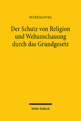 Der Schutz von Religion und Weltanschauung durch das Grundgesetz - Peter Badura