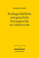 Rechtsgeschäftliche und gesetzliche Nutzungsrechte im Urheberrecht - Patrick Zurth