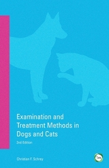 Examination and Treatment Methods in Cats and Dogs - Christian Schrey