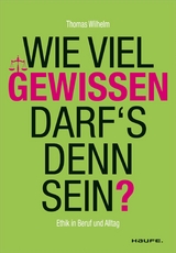 Wie viel Gewissen darf's denn sein? - Thomas Wilhelm, Andreas Edmüller