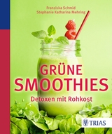 Grüne Smoothies - Franziska Schmid, Stephanie Katharina Mehring