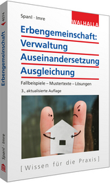 Erbengemeinschaft: Verwaltung - Auseinandersetzung - Ausgleichung - Spanl, Reinhold; Imre, Andrea