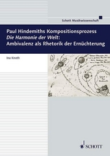 Paul Hindemiths Kompositionsprozess "Die Harmonie der Welt": Ambivalenz als Rhetorik der Ernüchterung - Ina Knoth