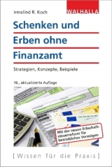 Schenken und Erben ohne Finanzamt - Irmelind R. Koch