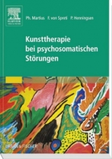 Kunsttherapie bei psychosomatischen Störungen - Martius, Philipp; Spreti, Flora von; Henningsen, Peter