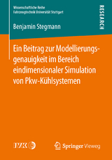 Ein Beitrag zur Modellierungsgenauigkeit im Bereich eindimensionaler Simulation von Pkw-Kühlsystemen - Benjamin Stegmann