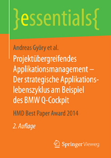 Projektübergreifendes Applikationsmanagement – Der strategische Applikationslebenszyklus am Beispiel des BMW Q-Cockpit - Andreas Györy, Anne Cleven, Günter Seeser, Falk Uebernickel, Walter Brenner