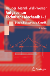 Aufgaben zu Technische Mechanik 1-3 - Werner Hauger, Volker Mannl, Wolfgang A. Wall, Ewald Werner