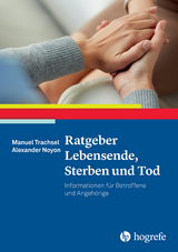 Ratgeber Lebensende, Sterben und Tod - Manuel Trachsel, Alexander Noyon