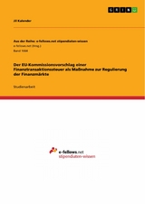 Der EU-Kommissionsvorschlag einer Finanztransaktionssteuer als Maßnahme zur Regulierung der Finanzmärkte - Jil Kalender