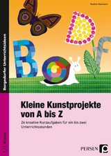 Kleine Kunstprojekte von A bis Z - Nadine Neumann