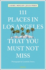 111 Places in Los Angeles that you must not miss - Laurel Moglen, Julia Posey