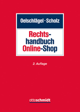 Rechtshandbuch Online-Shop - Oelschlägel, Kay; Scholz, Jochen