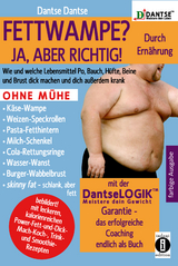 (farbig) FETTWAMPE? JA, ABER RICHTIG! Durch Ernährung! - Dantse Dantse