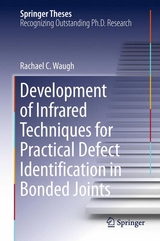 Development of Infrared Techniques for Practical Defect Identification in Bonded Joints - Rachael C. Waugh