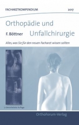 Facharztkompendium für Orthopädie und Unfallchirurgie 2017 - Böttner, Friedrich