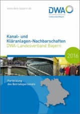 Kanal- und Kläranlagen-Nachbarschaften - DWA-Landesverband Bayern - Fortbildung des Betriebspersonals in Bayern 2016 - 