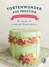 Tortenwunder aus Frosting - Valeri Valeriano, Christina Ong