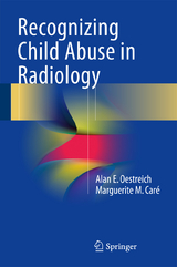 Recognizing Child Abuse in Radiology - Alan E. Oestreich, Marguerite M. Caré