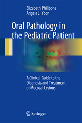 Oral Pathology in the Pediatric Patient - Elizabeth Philipone, Angela J. Yoon