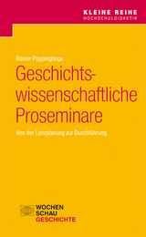 Geschichtswissenschaftliche Proseminare - Rainer Pöppinghege