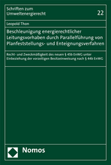 Beschleunigung energierechtlicher Leitungsvorhaben durch Parallelführung von Planfeststellungs- und Enteignungsverfahren - Leopold Thon