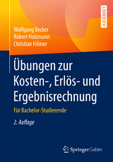 Übungen zur Kosten-, Erlös- und Ergebnisrechnung - Wolfgang Becker, Robert Holzmann, Christian Hilmer