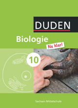 Biologie Na klar! - Mittelschule Sachsen - 10. Schuljahr - Adria Wehser, Jan M. Berger, Edeltraud Kemnitz, Axel Goldberg, Monika Biere-Mescheder, Heidemarie Kaltenborn, Cornelia Härter, Christa Pews-Hocke, Ralph Schubert, Pia-Katrin Möllmer, Erwin Zabel, Karl-Heinz Firtzlaff, Frank-Michael Becker, Wilfried Probst, Birgit Weidemann, Christiane Quaisser, Elke Ziebell, Petra Schuchardt