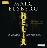 HELIX - Sie werden uns ersetzen - Marc Elsberg