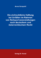 Die zivilrechtliche Haftung bei Unfällen im Rahmen von Reitsportveranstaltungen nach deutschem und österreichischem Recht - Anna Vorspohl