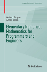 Elementary Numerical Mathematics for Programmers and Engineers - Gisbert Stoyan, Agnes Baran