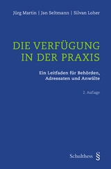 Die Verfügung in der Praxis - Jürg Martin, Jan Seltmann, Silvan Loher