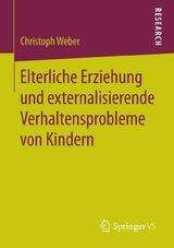 Elterliche Erziehung und externalisierende Verhaltensprobleme von Kindern - Christoph Weber