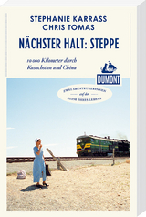 Nächster Halt: Steppe (DuMont Reiseabenteuer) - Stephanie Karraß, Chris Tomas